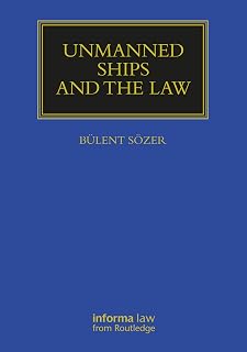 Unmanned Ships and the Law (Maritime and Transport Law Library)