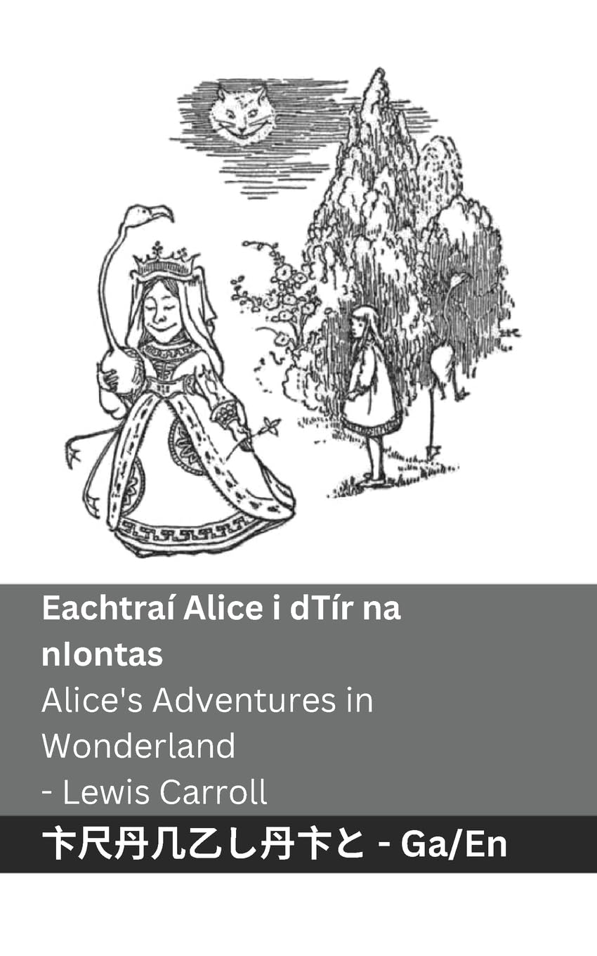 Eachtraí Alice i dTír na nIontas / Alice's Adventures in Wonderland: Tranzlaty Irish English (Gaeilge English)