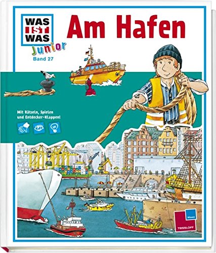 WAS IST WAS Junior Band 27. Am Hafen: Hafenrundfahrt, Ozeandampfer und Wasserschutzpolizei WAS IST WAS Junior Band 27. Am Hafen: Hafenrundfahrt, Ozeandampfer und Wasserschutzpolizei