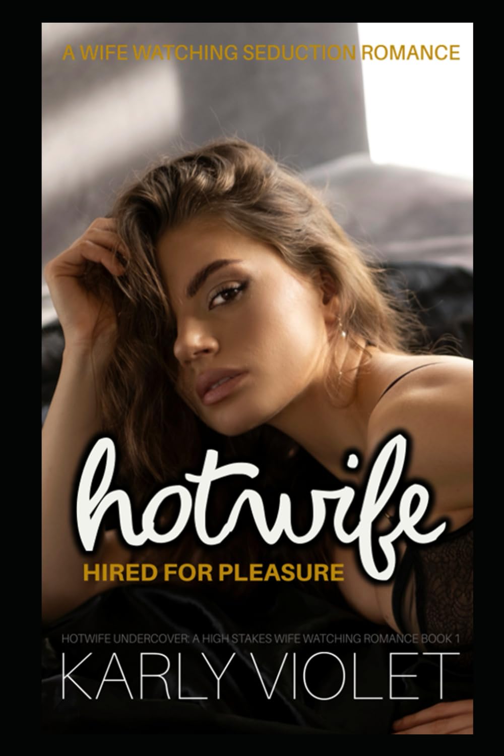 Hotwife Hired For Pleasure – A Wife Watching Seduction Romance (Hotwife Undercover: A High Stakes Wife Watching Romance Series)