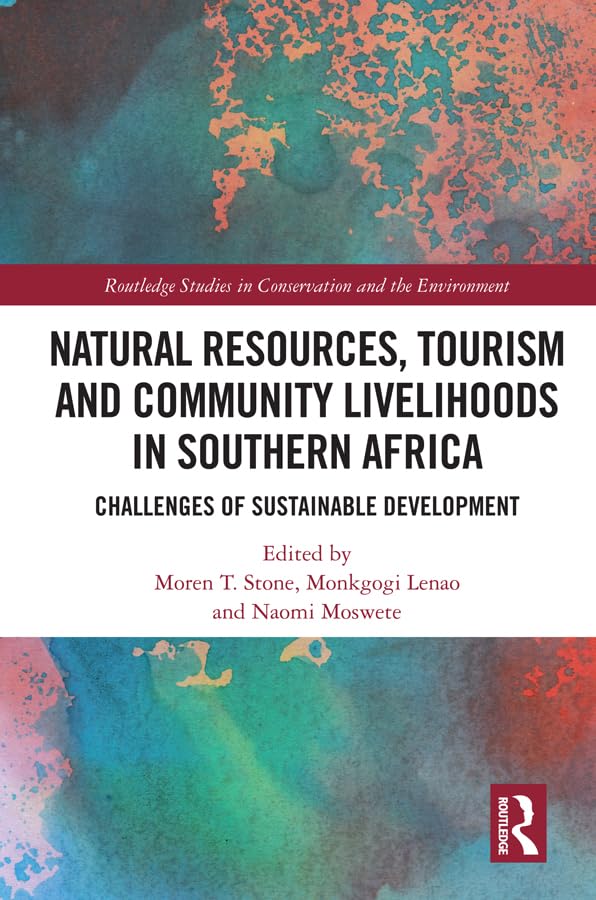 Natural Resources, Tourism and Community Livelihoods in Southern Africa: Challenges of Sustainable Development (Routledge Studies in Conservation and the Environment)      1st Edition, Kindle Edition
