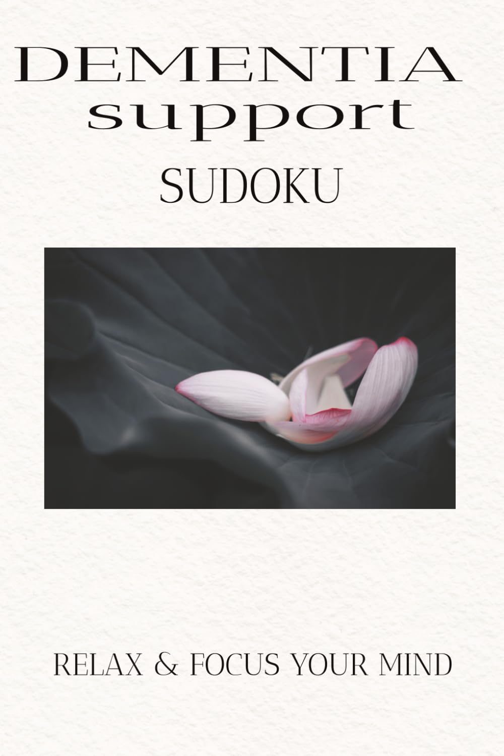 Dementia Support sudoku Puzzle Book: Sudoku Puzzles for Dementia support help to Encourage Focus, Comfort, and Daily Mental Engagement for Seniors ... 110pages| [50+ puzzle] Solutions included