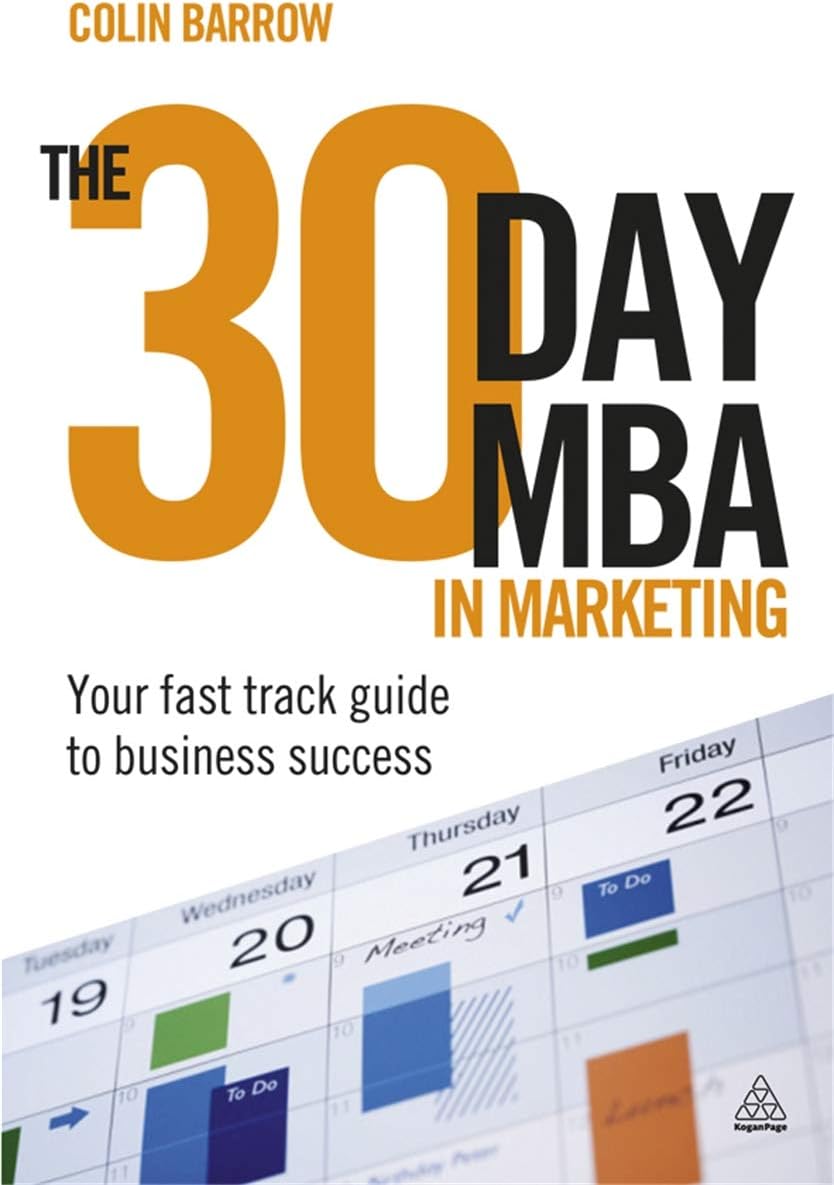 The 30 Day MBA in Marketing: Your Fast Track Guide to Business Success Paperback โ September 15, 2011
