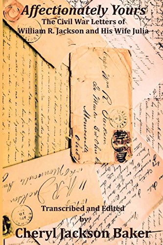 Affectionately Yours: The Civil War Letters of William R. Jackson and his Wife Julia