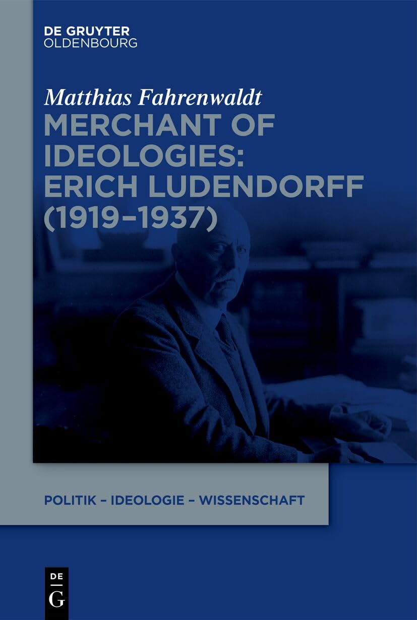 Merchant of Ideologies: Erich Ludendorff (1919-1937) by Matth... - 9783111694207