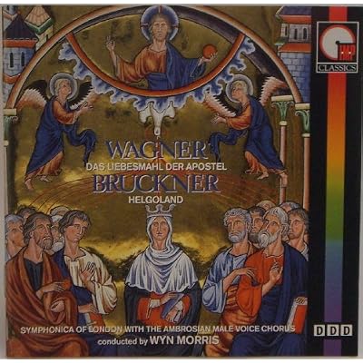 Wagner: Das Liebesmahl der Apostel / Bruckner: Helgoland