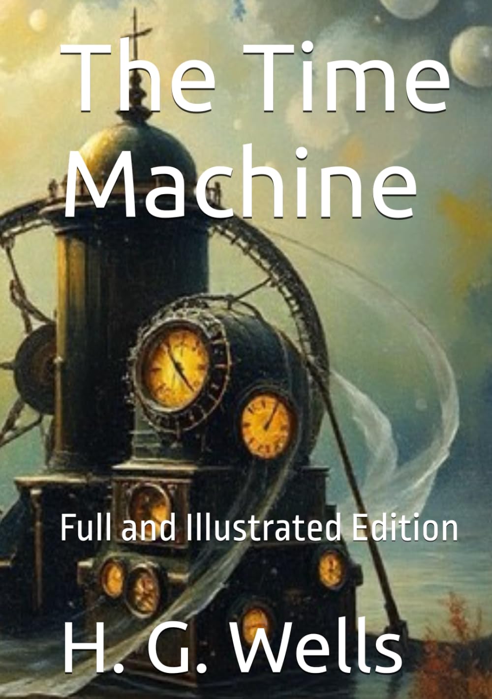The Time Machine: Full and Illustrated Edition