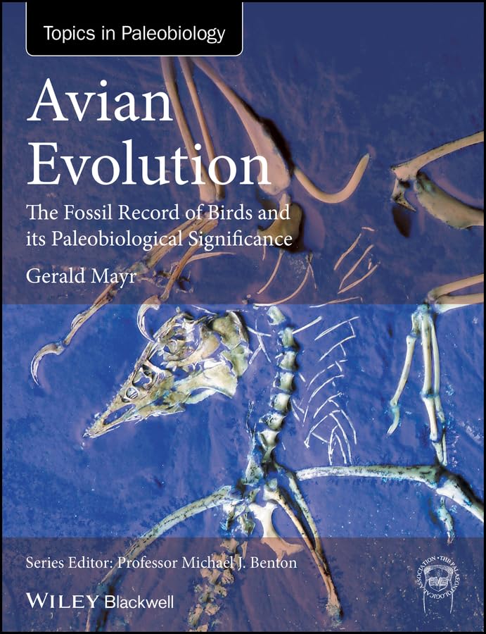 Avian Evolution: The Fossil Record of Birds and its Paleobiological Significance (TOPA Topics in Paleobiology)