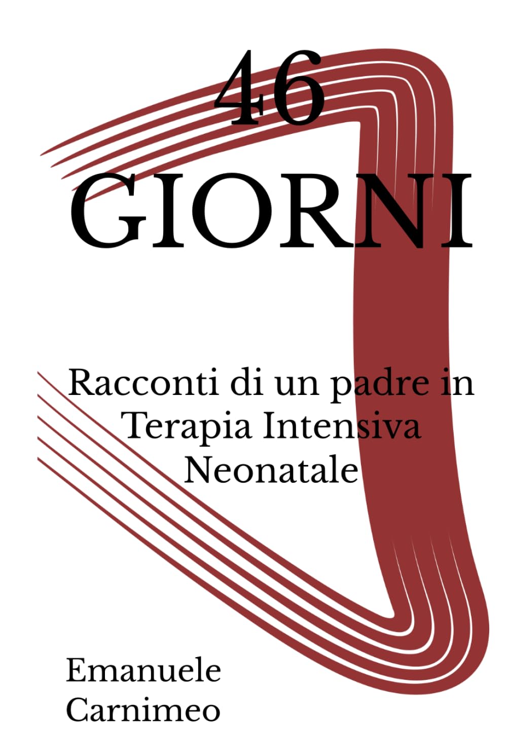 46 GIORNI: Racconti di un padre in Terapia Intensiva Neonatale
