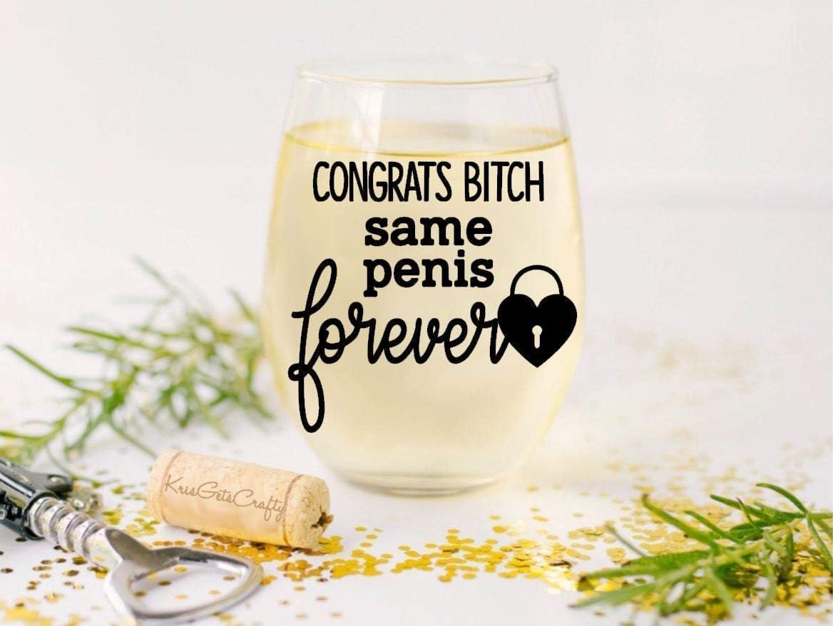 Congrats Bitch, Same Penis FOREVER - Funny Engagement, Wedding, Bachelorette Party Gift - Premium 21oz Stemless Tumbler Glass