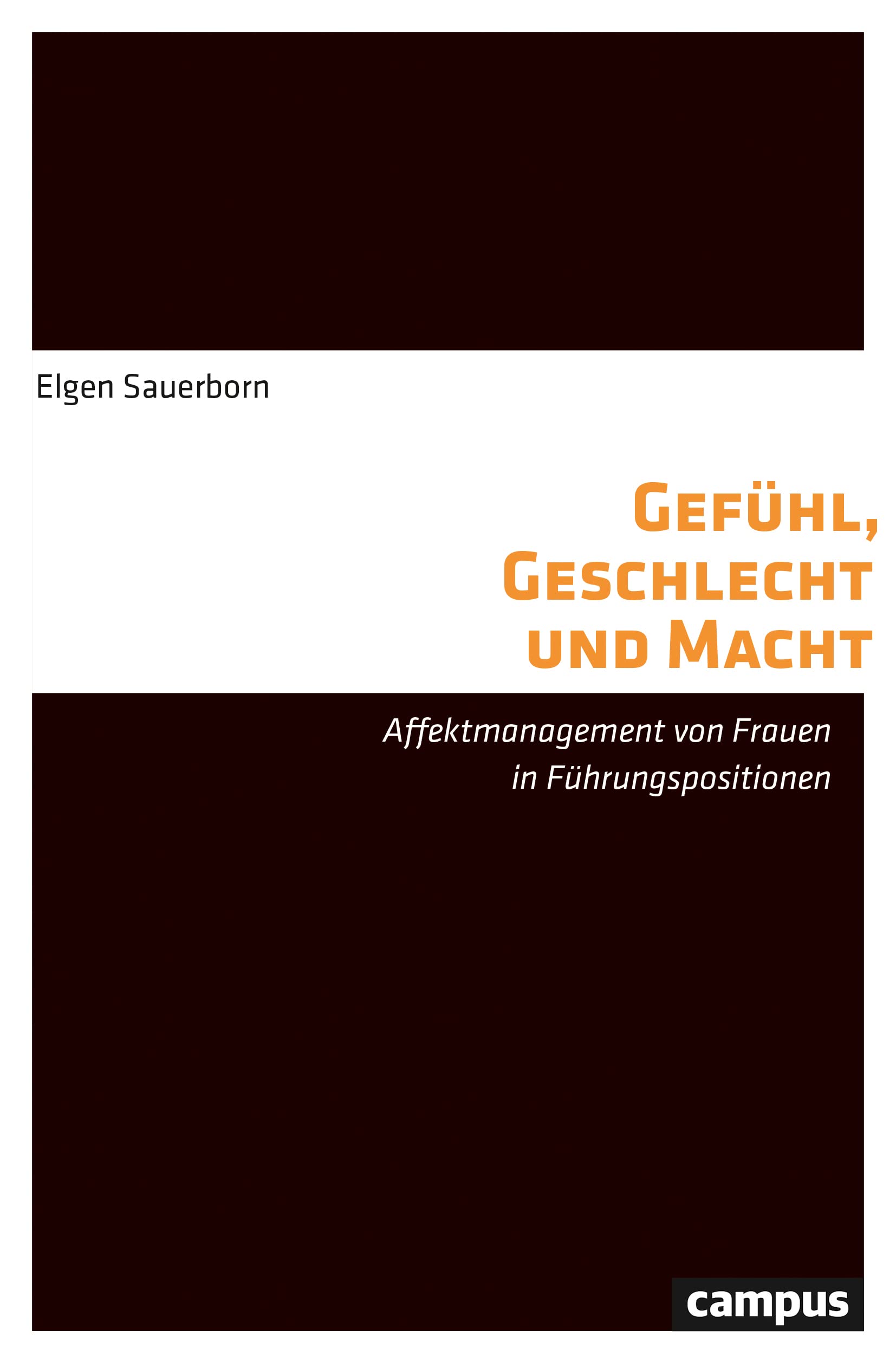 Gefühl, Geschlecht und Macht: Affektmanagement von Frauen in Führungspositionen