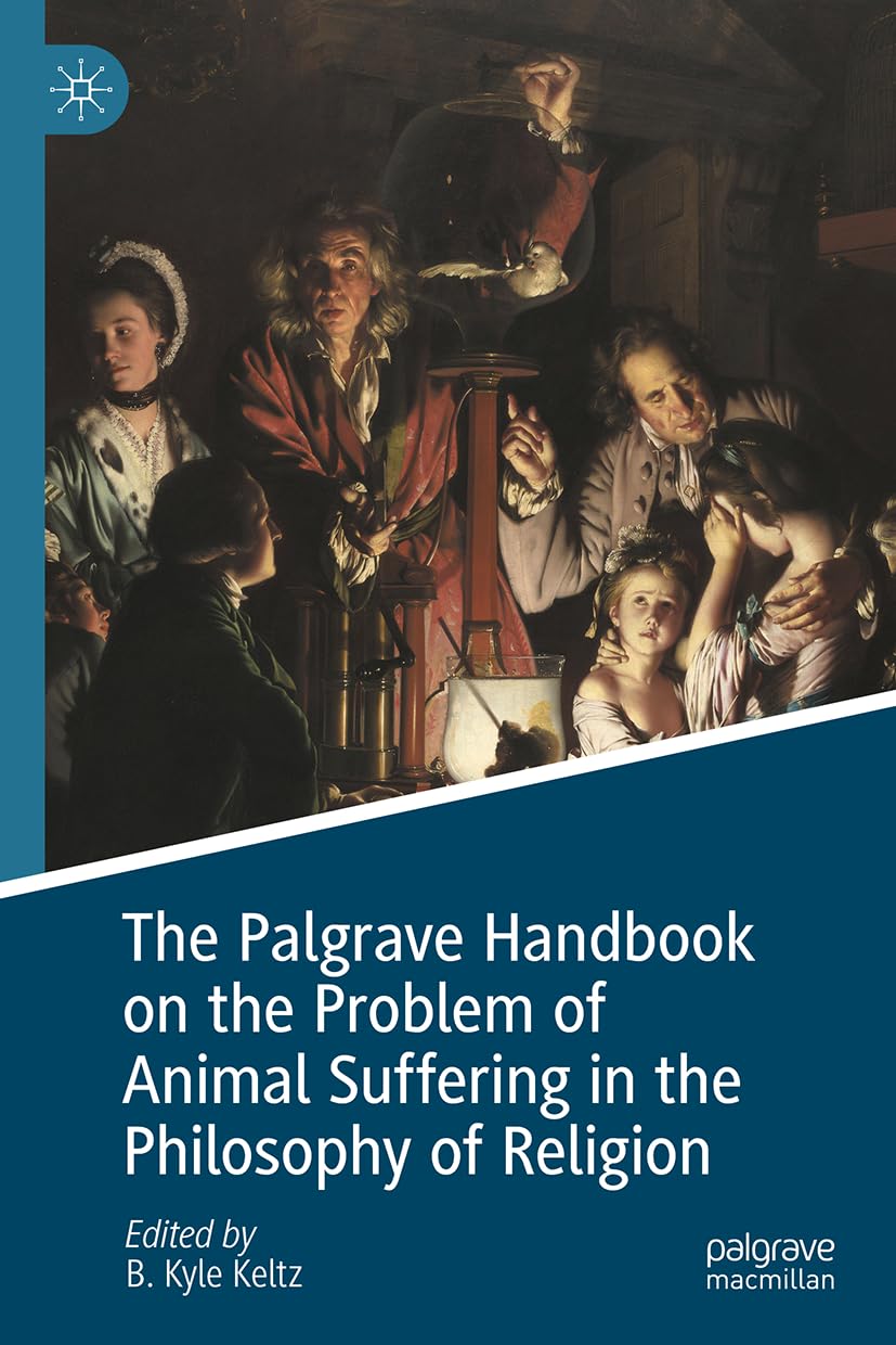 The Palgrave Handbook on the Problem of Animal Suffering in the Philosophy of Religion (The Palgrave Macmillan Animal Ethics Series)