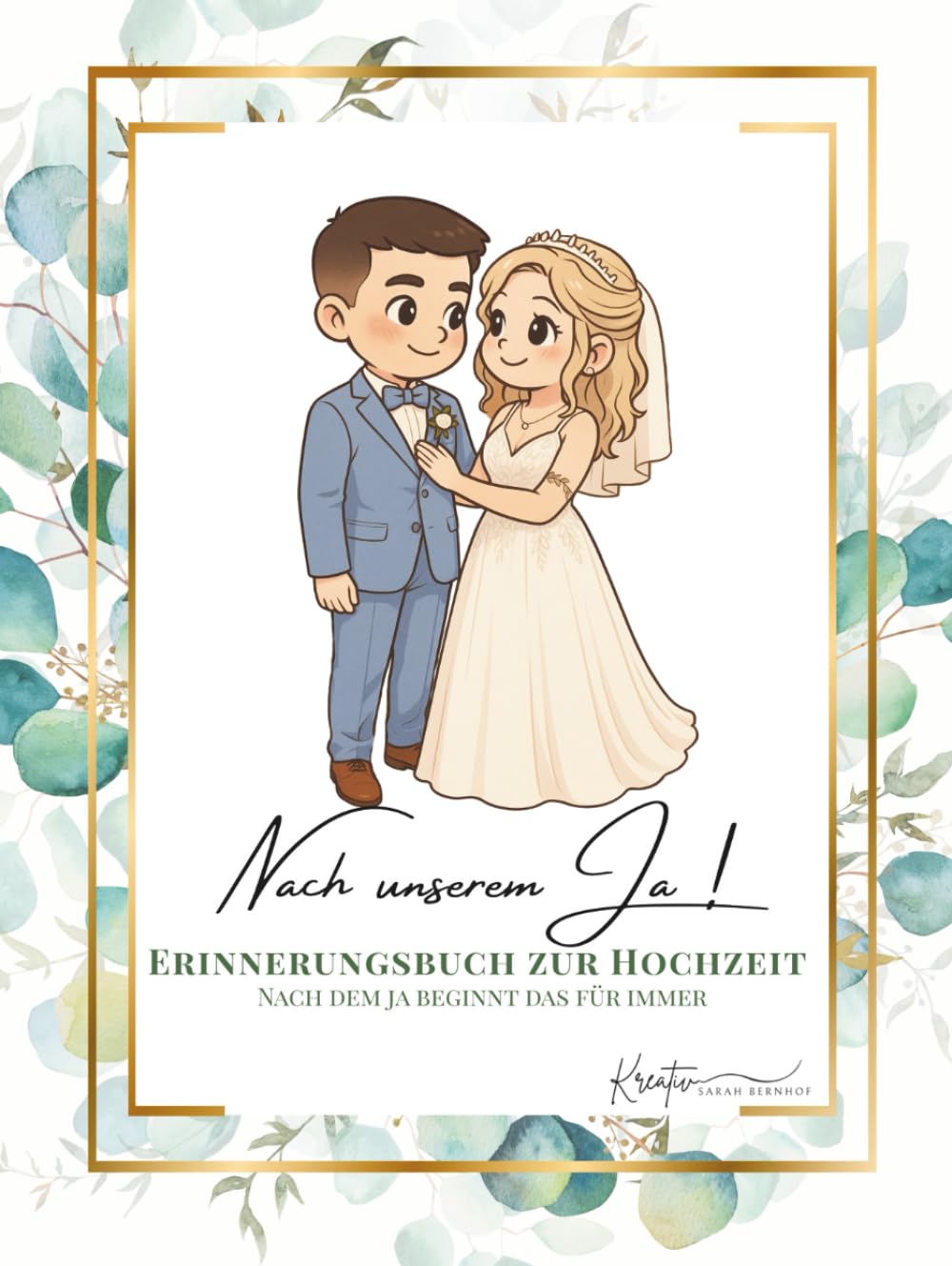 Erinnerungsbuch zur Hochzeit: Nach dem Ja beginnt das für immer (Erinnerungsbücher zur Hochzeit von Sarah Bernhof Kreativ)