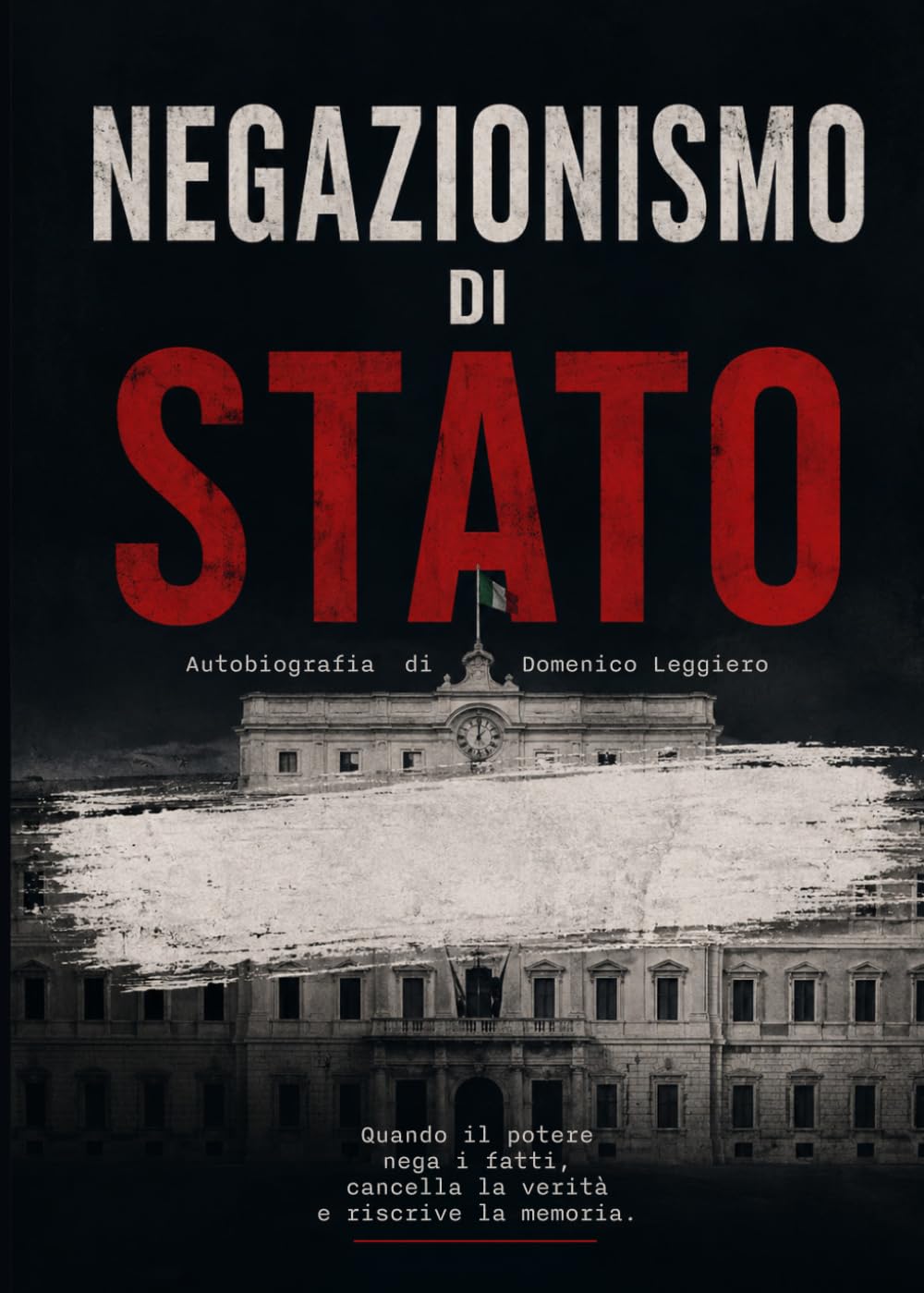NEGAZIONISMO DI STATO: Autobiografia di Domenico Leggiero