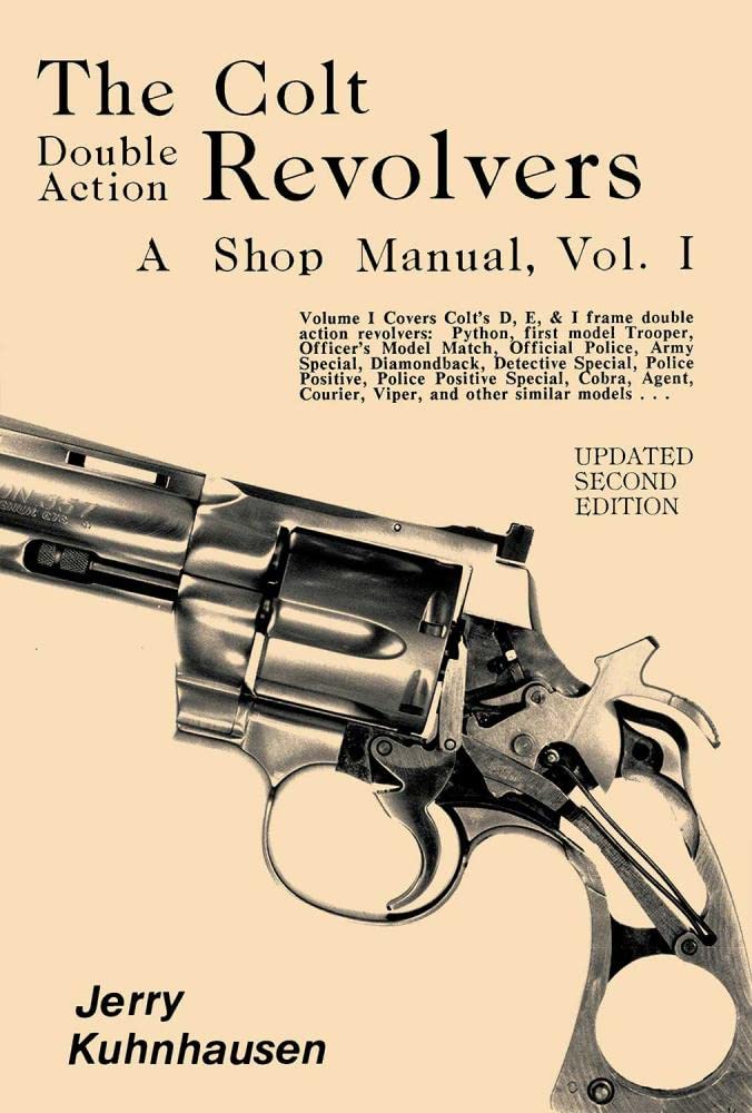 The Colt Double Action Revolvers - A Shop Manual Vol I (Updated 2nd Edition)