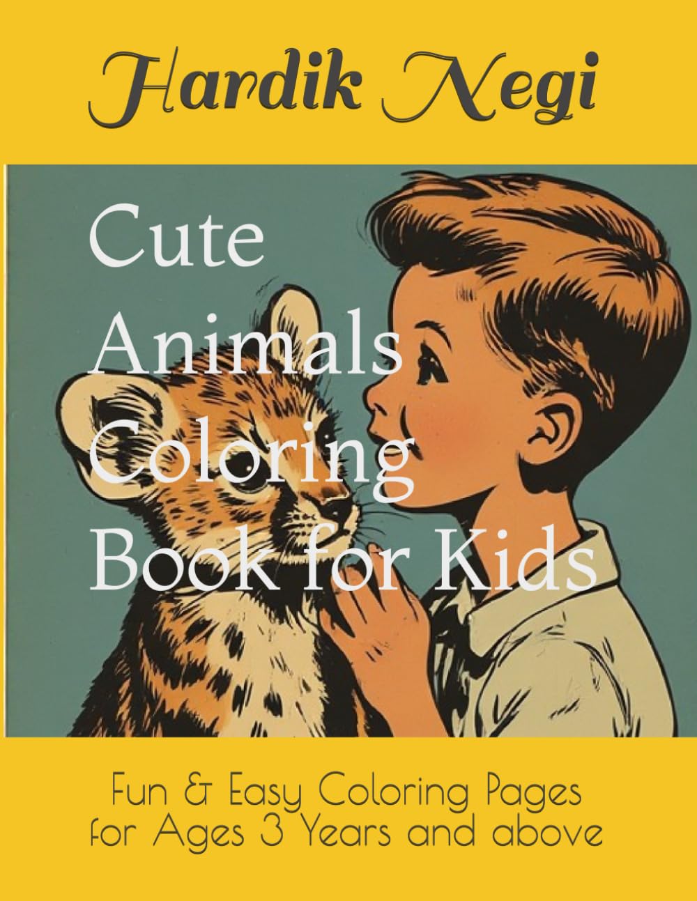 Cute Animals Coloring Book for Kids: Fun & Easy Coloring Pages for Ages 3 Years and above