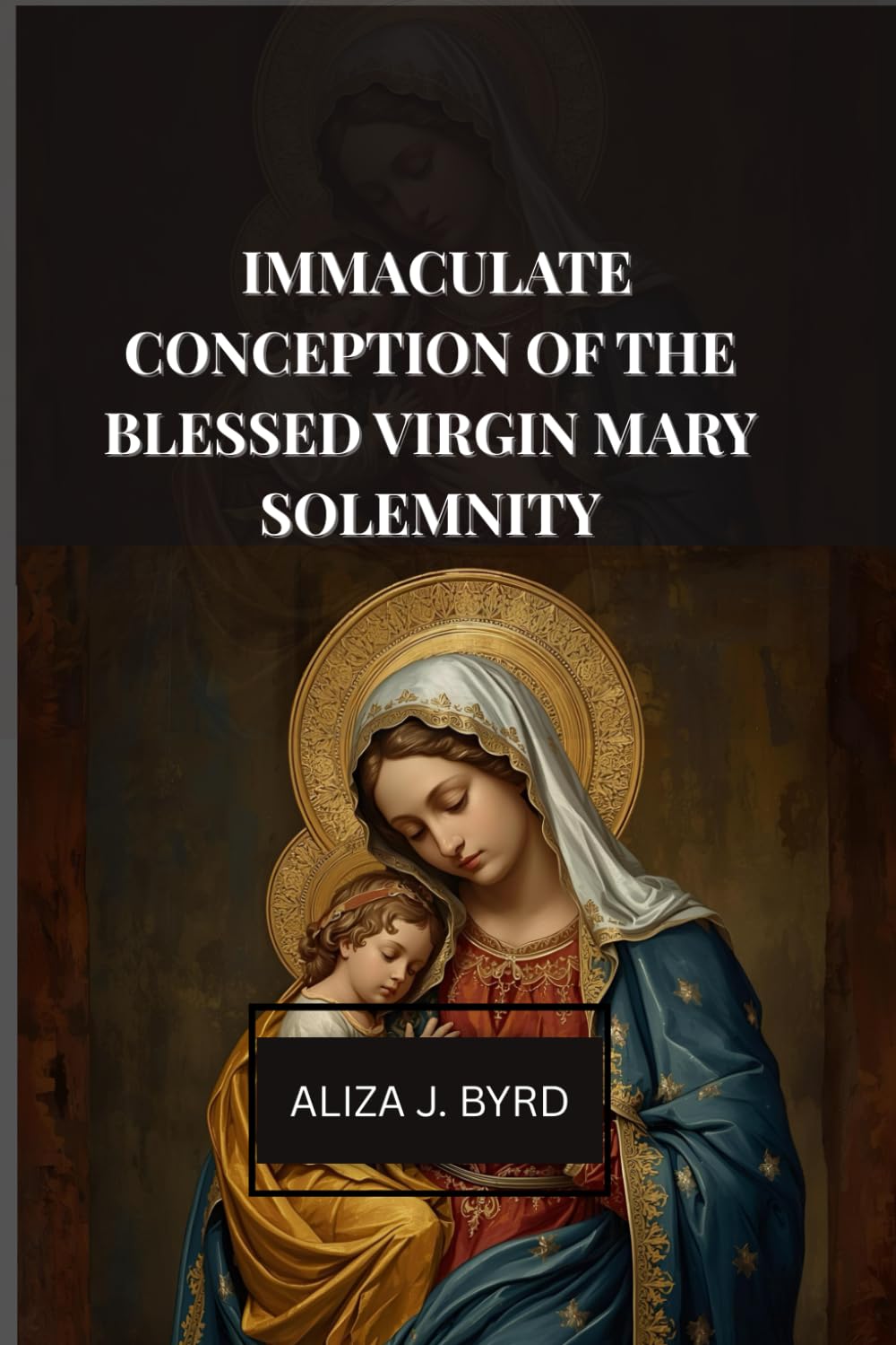 IMMACULATE CONCEPTION OF THE BLESSED VIRGIN MARY SOLEMNITY: Patronal Solemnity of the Immaculate Conception in the United States