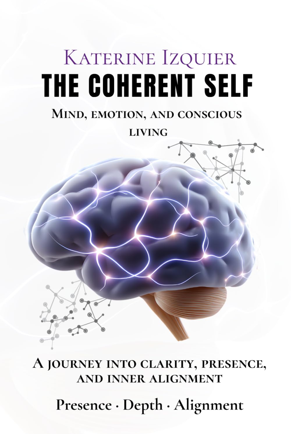 THE COHERENT SELF: Mind, emotion, AND conscious living