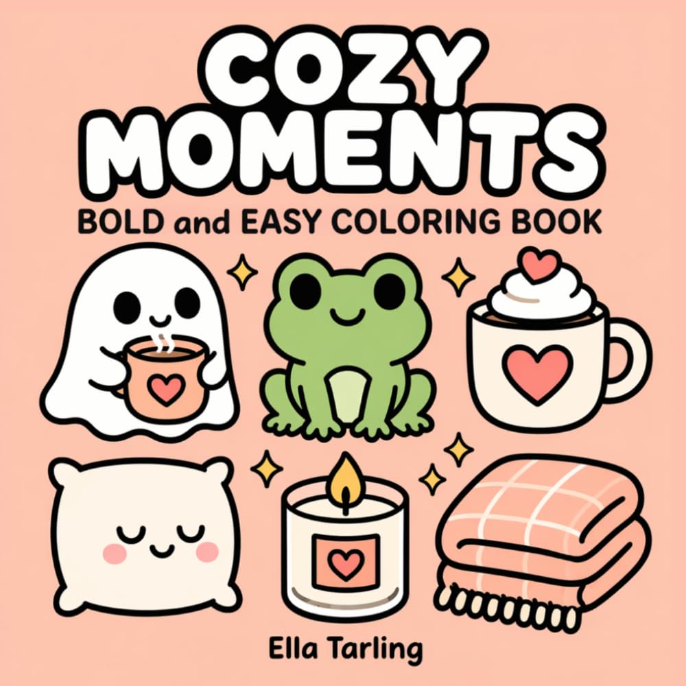 Cozy Moments Coloring Book | Bold and Easy Designs for Kids & Adults (Cozy Bold & Easy Coloring Series)