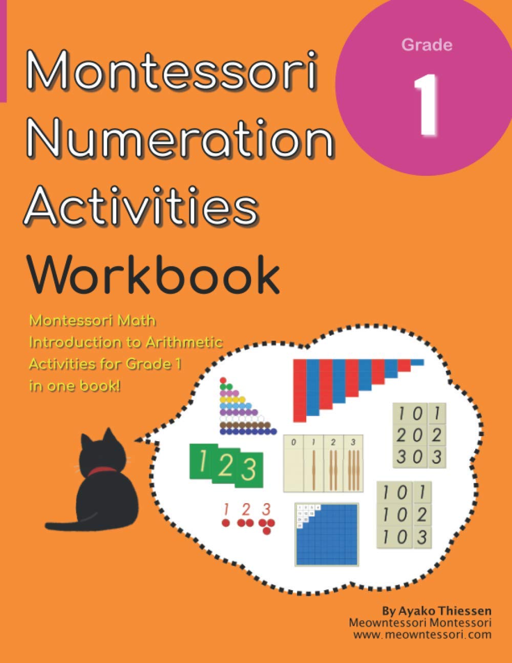 Grade 1 Montessori Math Numeration Activities Workbook: Montessori Introduction to Arithmetic Activities in One Book!