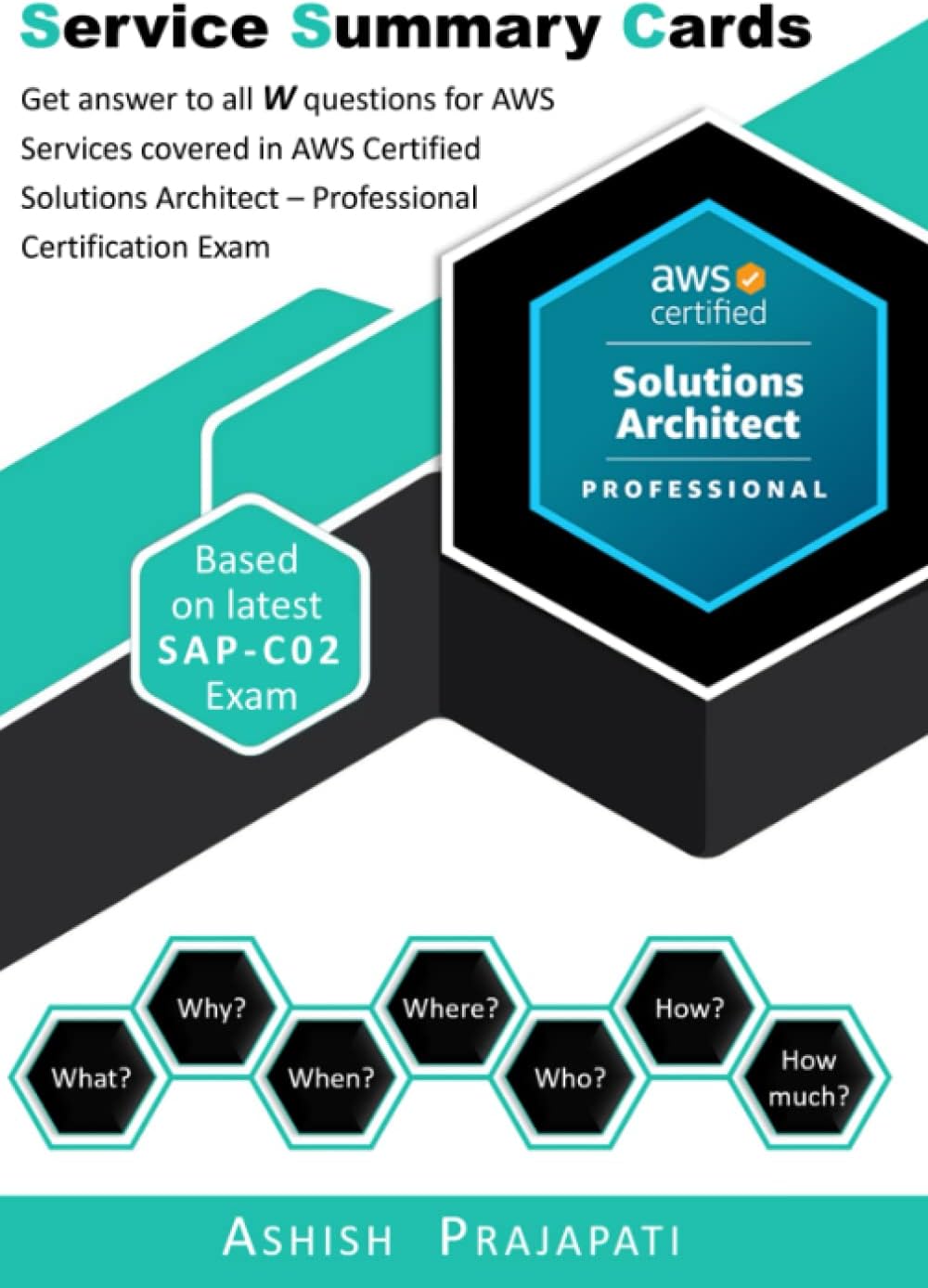 AWS Certified Solutions Architect – Professional Certification - Service Summary Cards: Get answer to all W questions for AWS Services covered in AWS ... on latest SAP-C02 (AWS Service Summary Cards) Paperback – 21 Dec. 2022