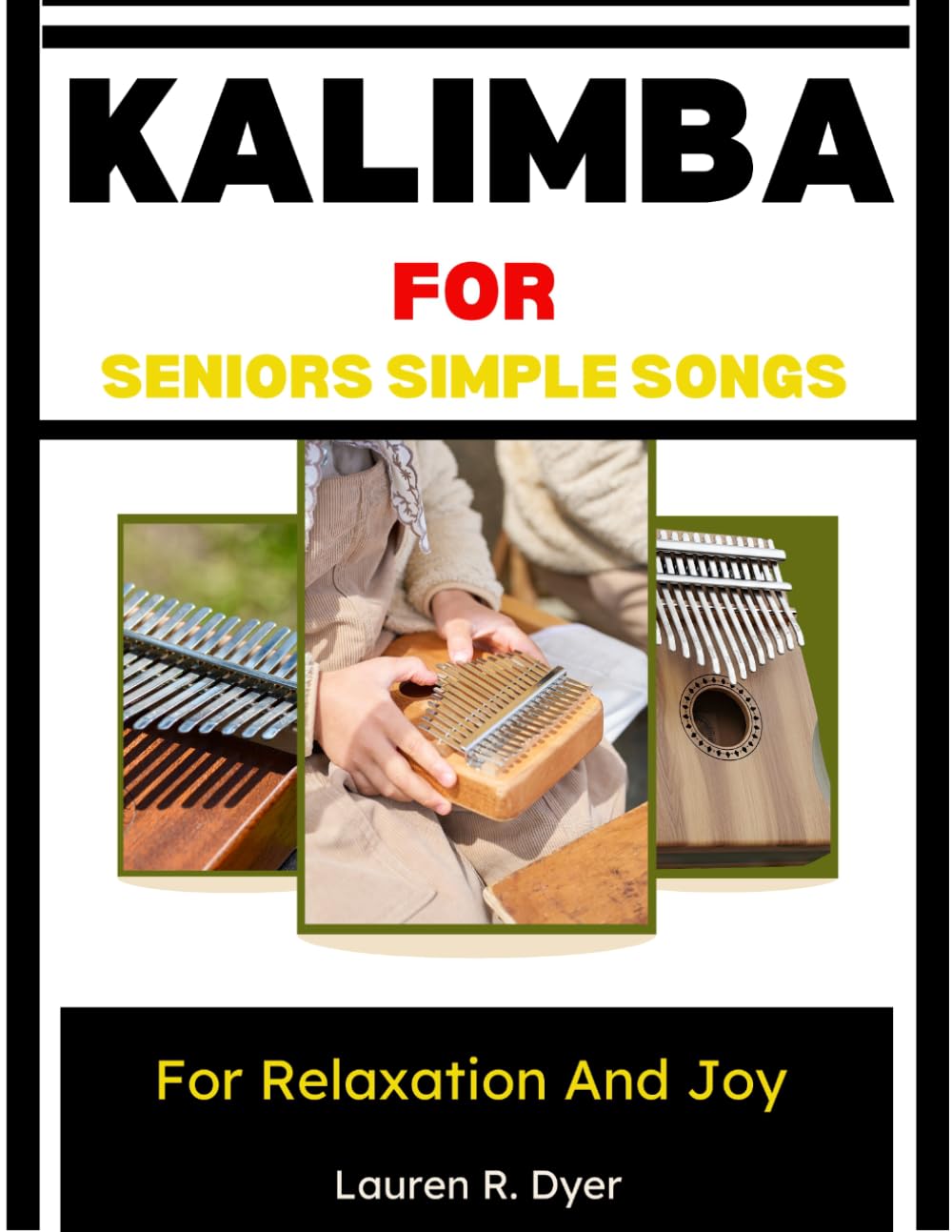 Kalimba For Seniors: Simple Songs For Relaxation And Joy: Gentle Music Lessons Designed For Calm, Focus, And Enjoyment