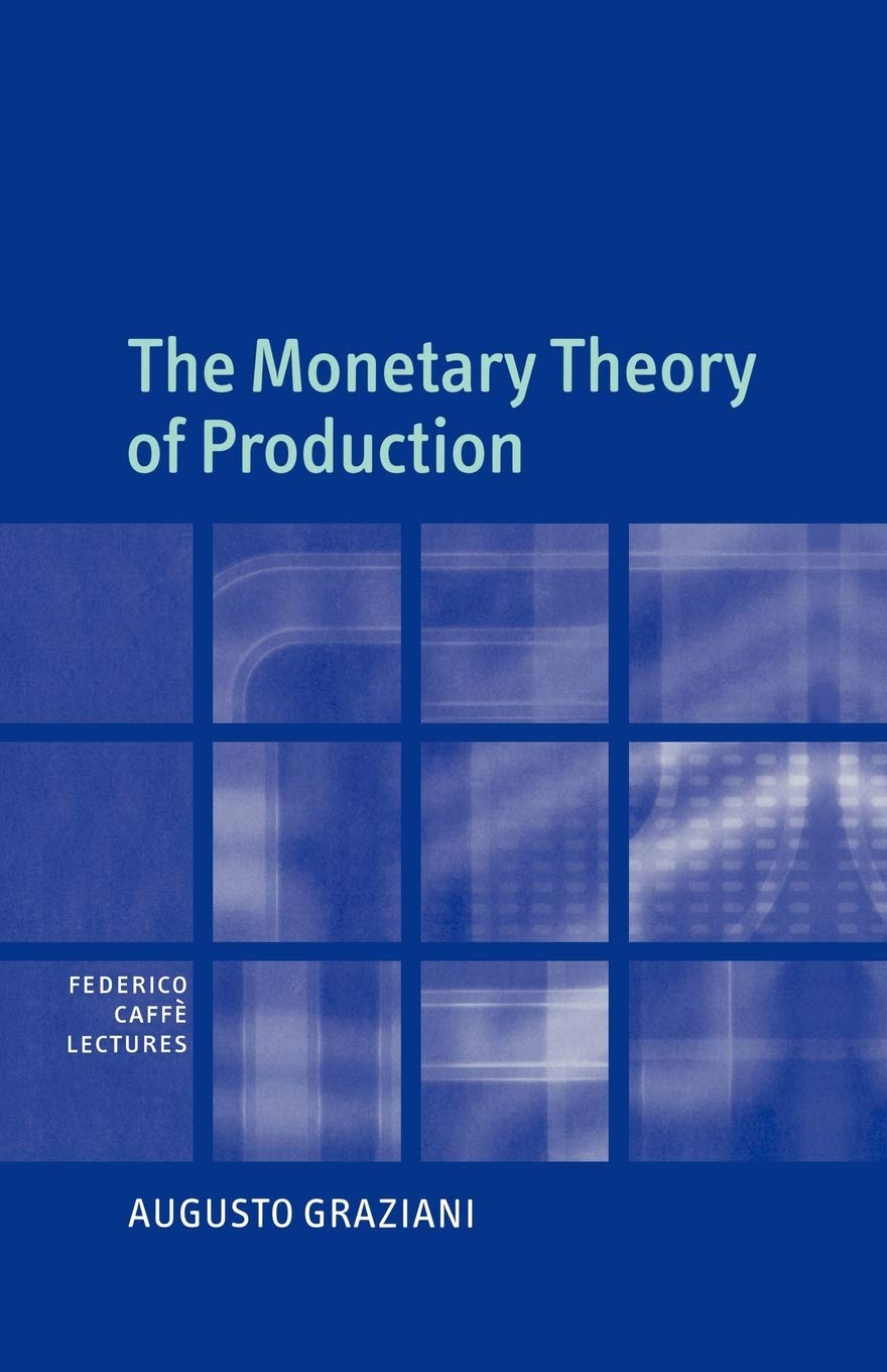 The Monetary Theory of Production, Graziani, Augusto 9780521104173 New<-