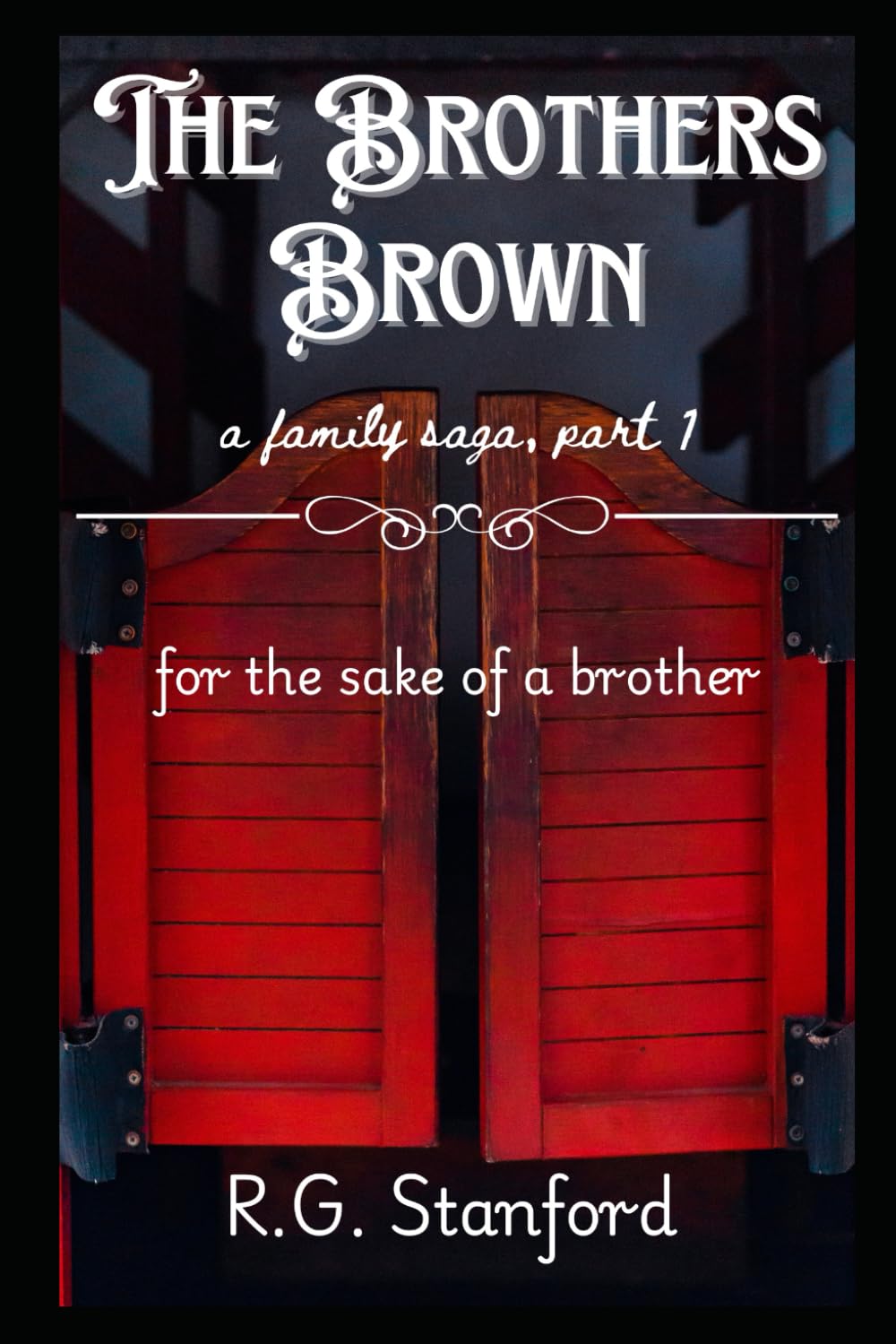 The Brothers Brown - a family saga, part 1: for the sake of a brother