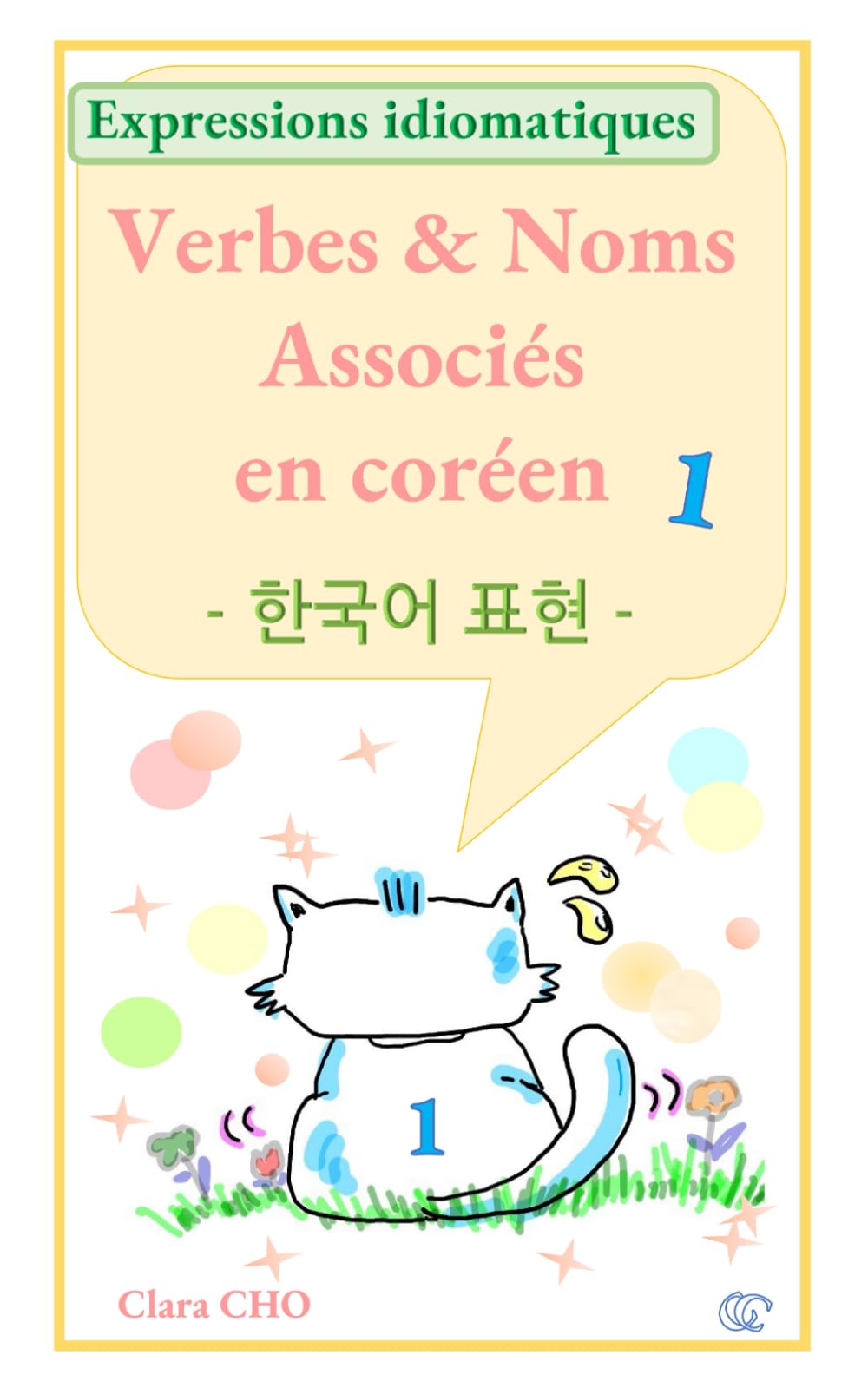 Verbes & Noms Associés en coréen Volume 1: Expressions idiomatiques coréennes