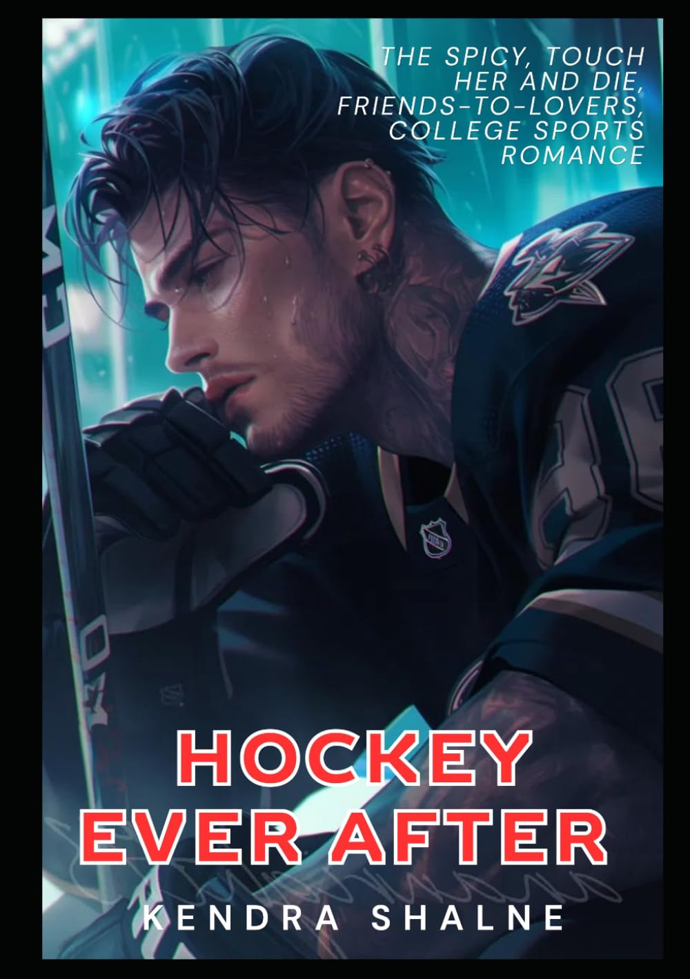Hockey Ever After: The spicy, touch her and die, friends-to-lovers, college sports romance