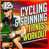 Cycling & Spinning Fitness Workout - Perfect Pumping Beats for Fitness, Cycle Training Spin and Gym