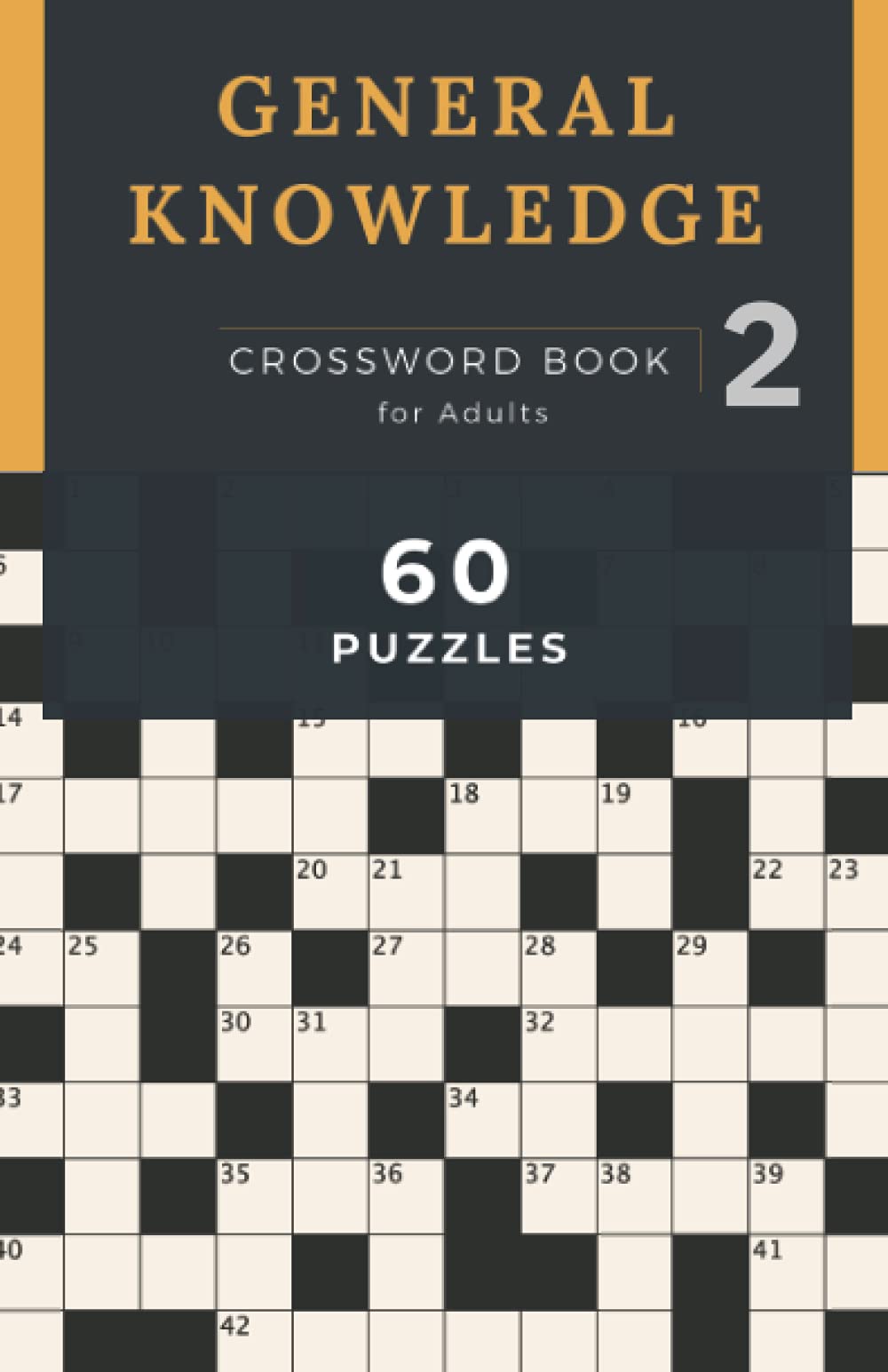 General Knowledge Crossword Book for Adults 2: 60 General Knowledge Puzzles for Adults and Seniors, Answers Included