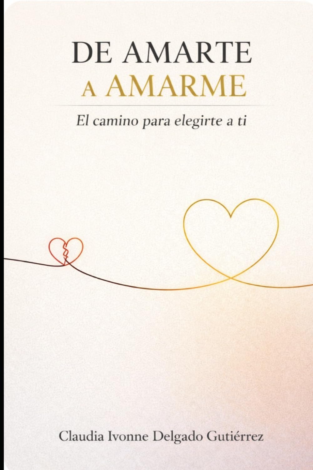 DE AMARTE A AMARME: El camino para elegirte a ti