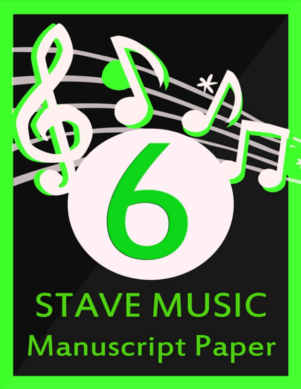 6 Stave Music Manuscript Paper: Wide Staff Blank 8.5"x11" Music Composition Book
