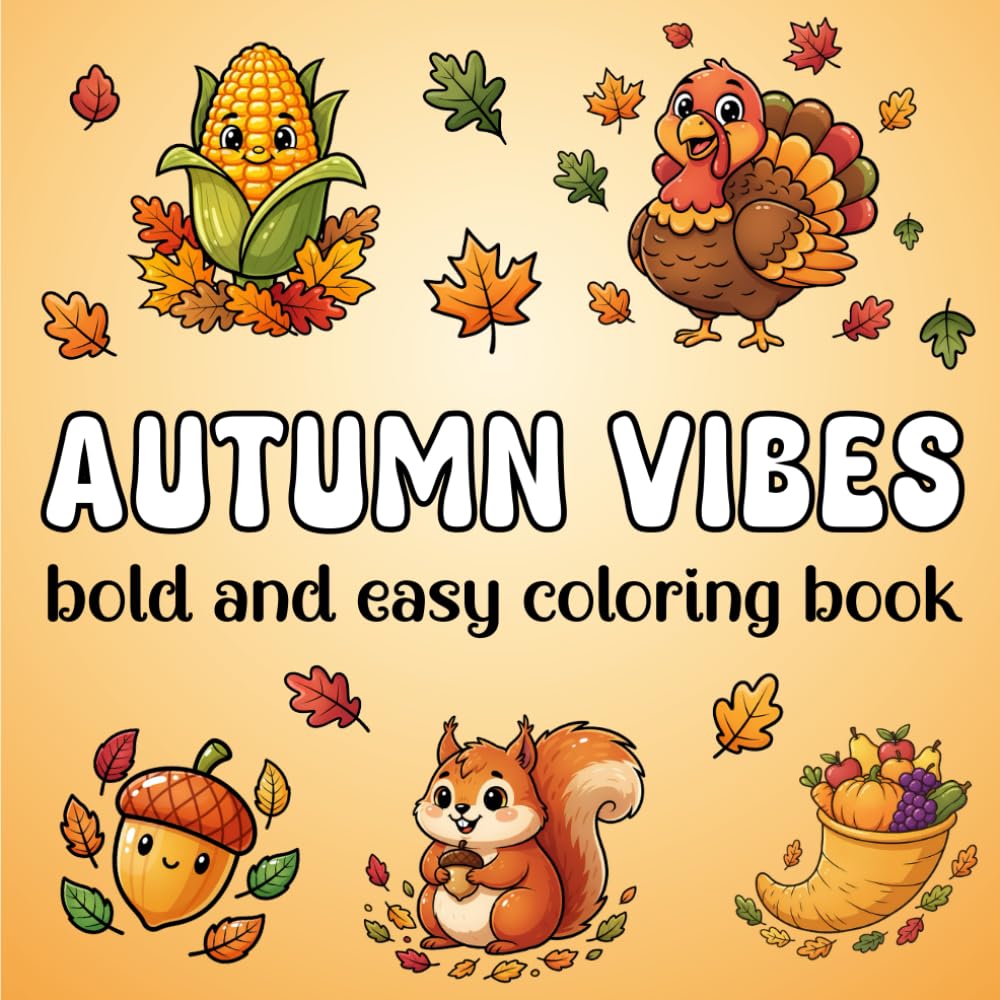 Autumn Vibes Bold and Easy Coloring Book: Autumn Vibes: A Bold & Easy Coloring Book for Adults, Teens, and Kids | Cozy Fall Designs, Pumpkins, Forest Friends, and Hygge Inspiration