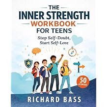 The Inner Strength Workbook for Teens Stop Self-Doubt, Start Self-Love Practical CBT & DBT Exercises to Build Confidence, Overcome Comparison, and Believe in Yourself Successful Parenting