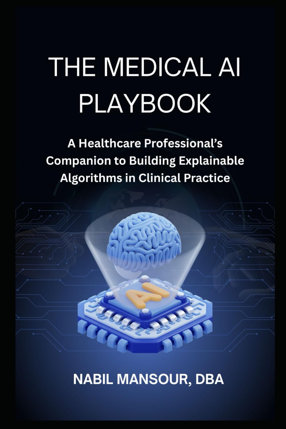 The Medical AI Playbook: A Healthcare Professional’s Companion to Building Explainable Algorithms in Clinical Practice