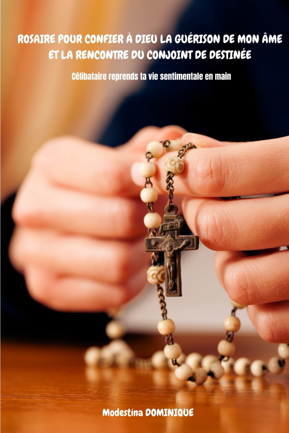 ROSAIRE POUR CONFIER À DIEU LA GUÉRISON DE MON ÂME ET LA RENCONTRE DU CONJOINT DE DESTINÉE: Célibataire reprends ta vie sentimentale en main