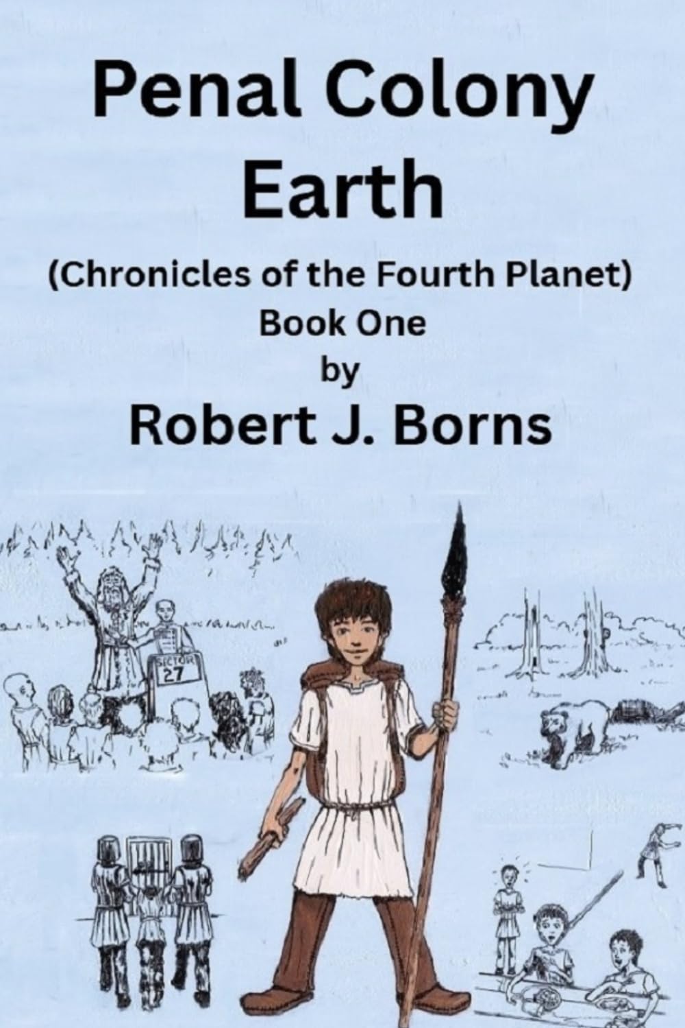 Penal Colony Earth (Chronicles of the Fourth Planet) Book: One