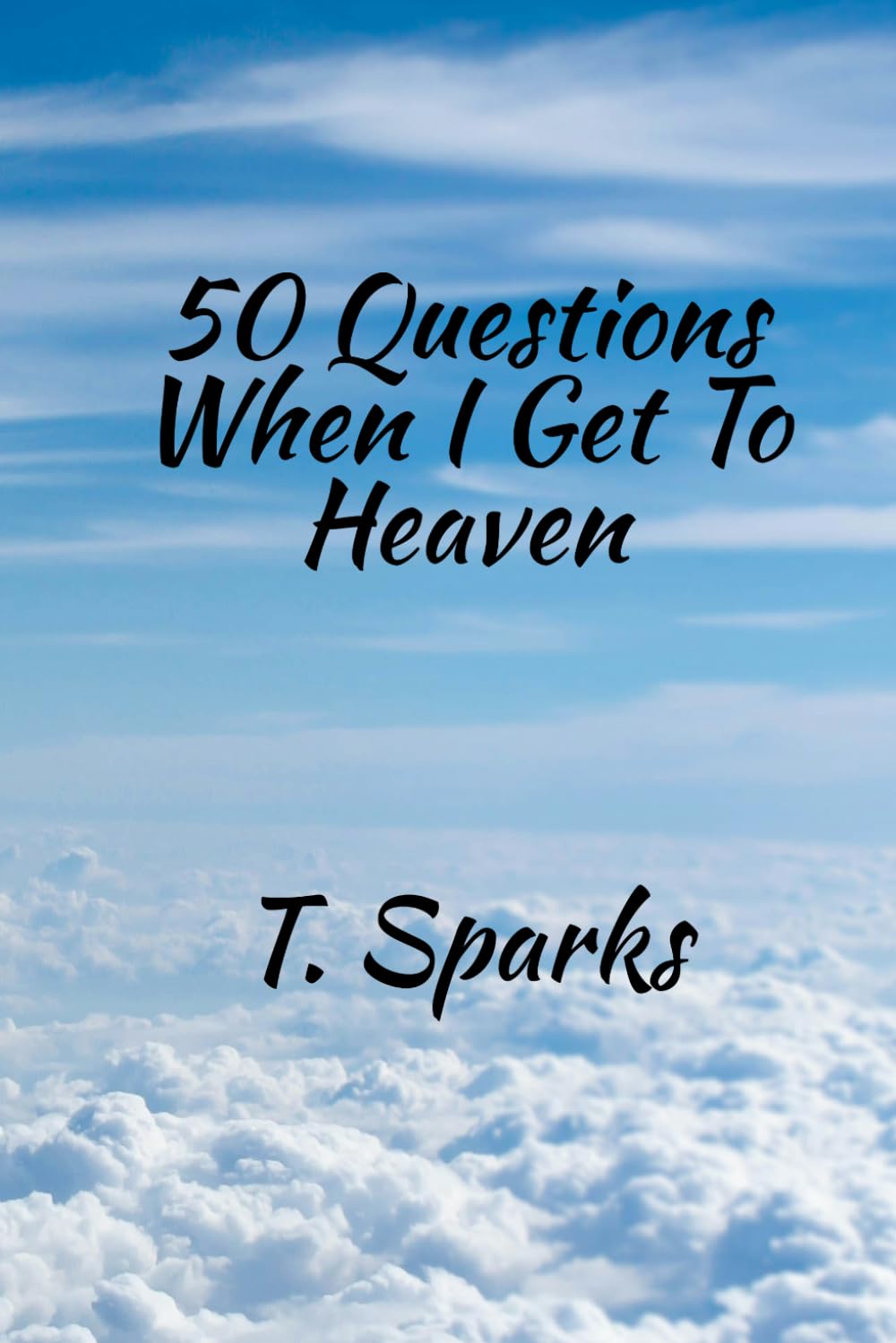 50 Questions When I Get to Heaven