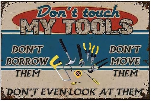 Clublany D300 Vintage Mechanic Don’t Touch My Tools Don’t Borrow Them Don’t Move Theme Don’t Even Look At Them- Funny Tools Tin Sign Home Office Restaurant Garage Bar 8X12 Inches