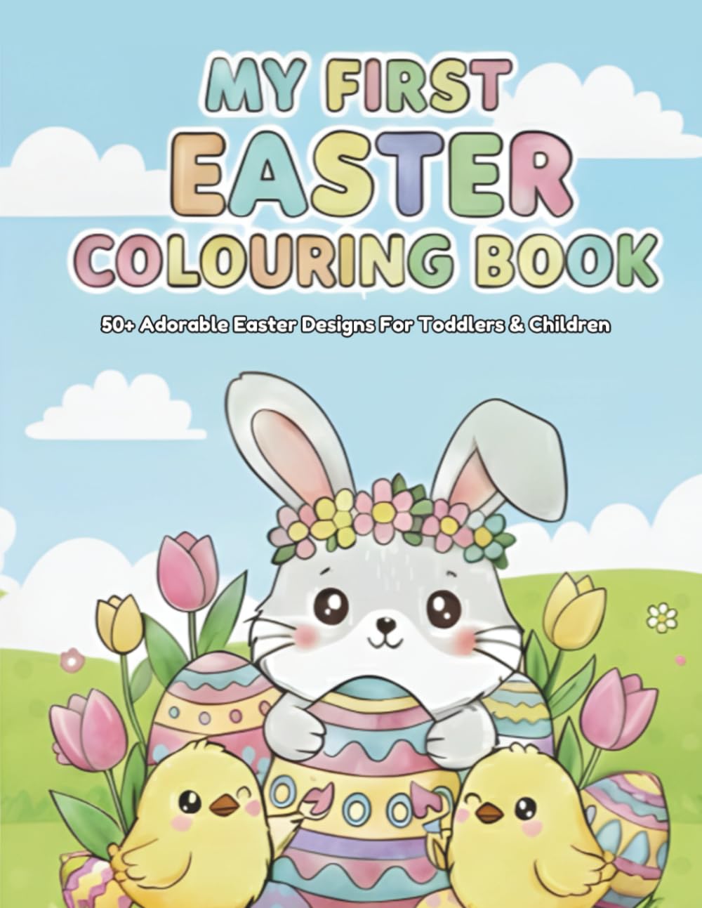 My First Easter Colouring book: 50+ Adorable Easter Designs For Toddlers & Children