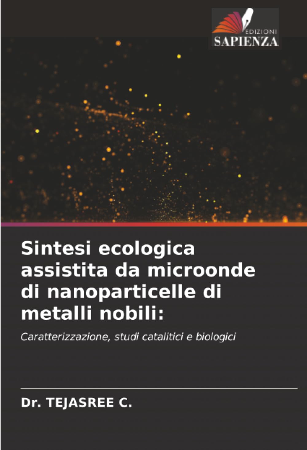 Sintesi ecologica assistita da microonde di nanoparticelle di metalli nobili:: Caratterizzazione, studi catalitici e biologici