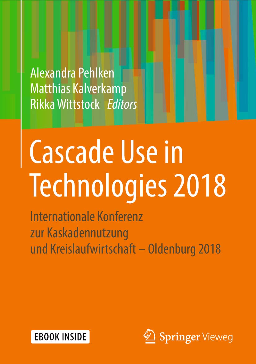 Cascade Use in Technologies 2018: Internationale Konferenz zur Kaskadennutzung und Kreislaufwirtschaft – Oldenburg 2018