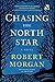 Chasing the North Star: A Novel