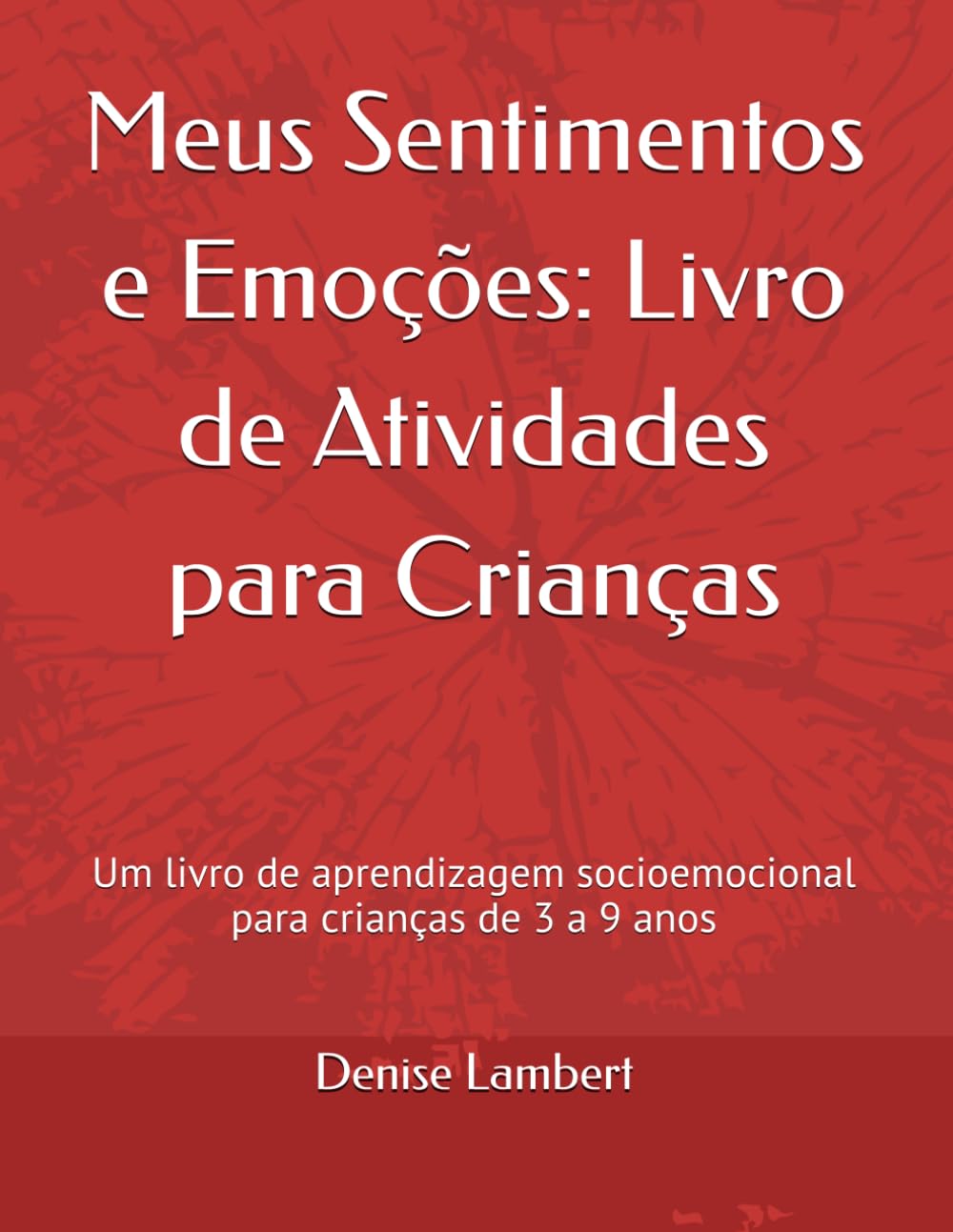 Meus Sentimentos e Emoções: Livro de Atividades para Crianças: Um livro de aprendizagem socioemocional para crianças de 3 a 9 anos