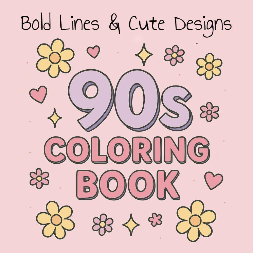 90s Coloring Book: Nostalgic Coloring Pages | Cute & Bold Designs | Relaxing & Cozy | 90's Babies | Single Sided Pages | 40+ Adorable Designs
