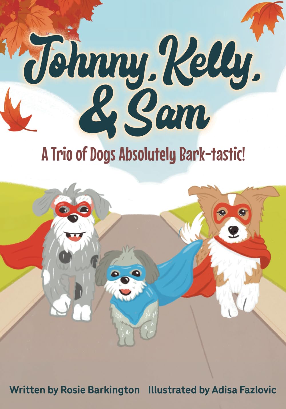 Johnny, Kelly, and Sam: A trio of Dogs absolutely Bark-tastic! (Dog Adventure Series)