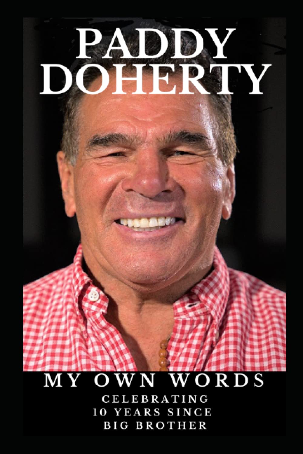 PADDY DOHERTY - MY OWN WORDS: CELEBRATING 10 YEARS SINCE BIG BROTHER