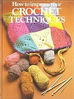 How to Improve Your Crochet Techniques 0863070620 Book Cover